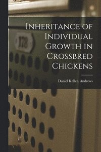 bokomslag Inheritance of Individual Growth in Crossbred Chickens