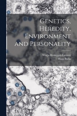 Genetics, Heredity, Environment and Personality 1