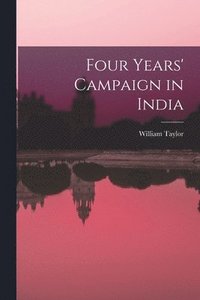 bokomslag Four Years' Campaign in India