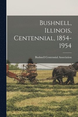 Bushnell, Illinois, Centennial, 1854-1954 1