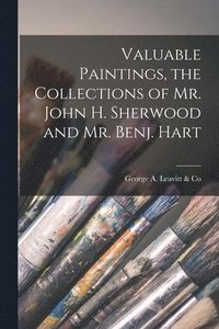 bokomslag Valuable Paintings, the Collections of Mr. John H. Sherwood and Mr. Benj. Hart