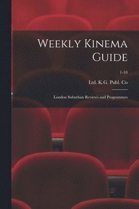 bokomslag Weekly Kinema Guide: London Suburban Reviews and Programmes; 1-10