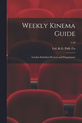 bokomslag Weekly Kinema Guide: London Suburban Reviews and Programmes; 1-10