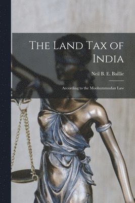 Neil B. E. (Neil Benjamin Ed Baillie - Land Tax of India, Häftad