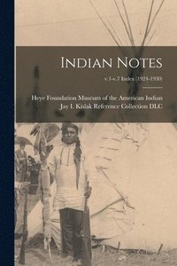 bokomslag Indian Notes; v.1-v.7 index (1924-1930)
