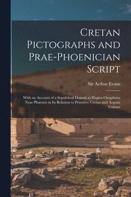 Cretan Pictographs and Prae-Phoenician Script 1