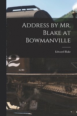 bokomslag Address by Mr. Blake at Bowmanville [microform]