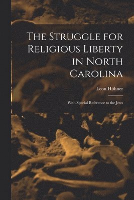 bokomslag The Struggle for Religious Liberty in North Carolina