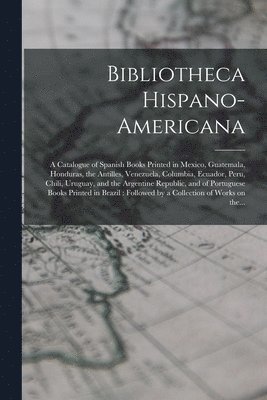 bokomslag Bibliotheca Hispano-americana [microform]