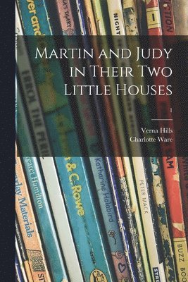 Martin and Judy in Their Two Little Houses; 1 1