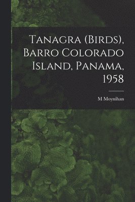 bokomslag Tanagra (birds), Barro Colorado Island, Panama, 1958