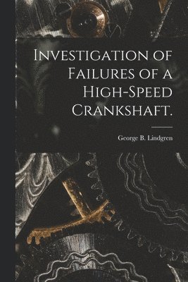 Investigation of Failures of a High-speed Crankshaft. 1