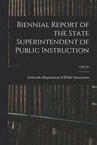bokomslag Biennial Report of the State Superintendent of Public Instruction; 1925-26