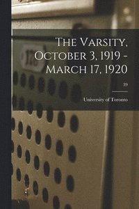 bokomslag The Varsity, October 3, 1919 - March 17, 1920; 39