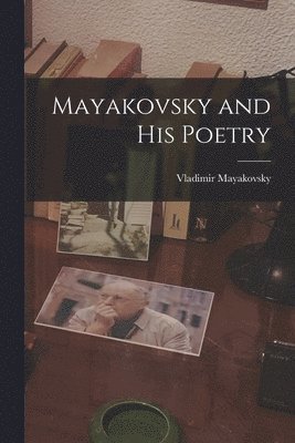 bokomslag Mayakovsky and His Poetry