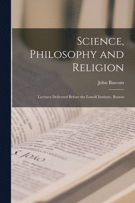 bokomslag Science, Philosophy and Religion