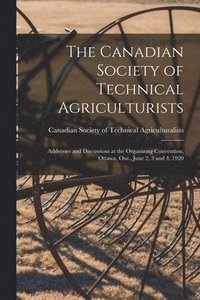 bokomslag The Canadian Society of Technical Agriculturists [microform]