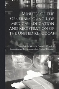 bokomslag Minutes of the General Council of Medical Education and Registration of the United Kingdom; v.8