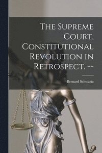 bokomslag The Supreme Court, Constitutional Revolution in Retrospect. --