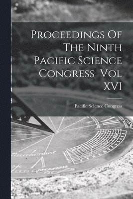 Proceedings Of The Ninth Pacific Science Congress Vol XVI 1