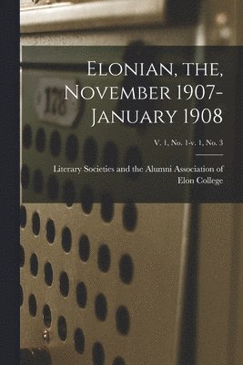 bokomslag Elonian, the, November 1907-January 1908; v. 1, no. 1-v. 1, no. 3