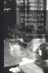 bokomslag Texas State Journal of Medicine; 4, (1908-1909)