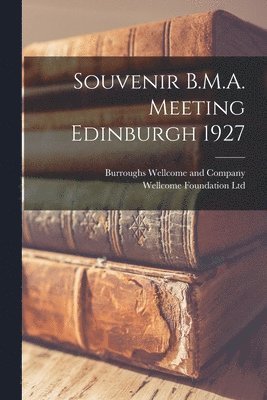 bokomslag Souvenir B.M.A. Meeting Edinburgh 1927 [electronic Resource]