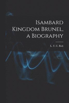 Isambard Kingdom Brunel, a Biography 1