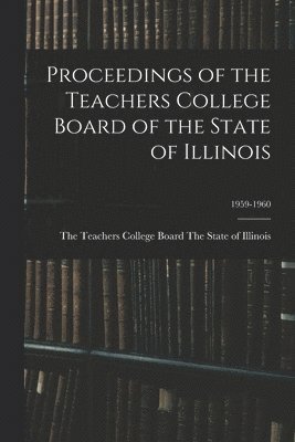 bokomslag Proceedings of the Teachers College Board of the State of Illinois; 1959-1960