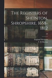 bokomslag The Registers of Sheinton, Shropshire. 1658-1812; 28