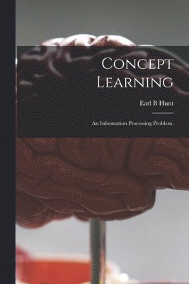 Concept Learning: an Information Processing Problem. 1