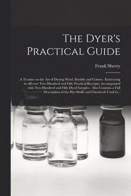 The Dyer's Practical Guide 1
