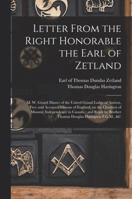 Letter From the Right Honorable the Earl of Zetland [microform] 1