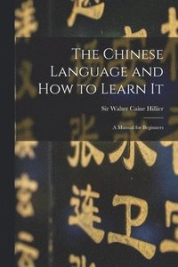 bokomslag Chinese Language and How to Learn It