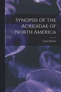bokomslag Synopsis of the Acrididae of North America [microform]