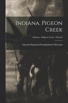 bokomslag Indiana. Pigeon Creek; Indiana - Pidgeon Creek - Church