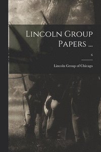 bokomslag Lincoln Group Papers ...; 6