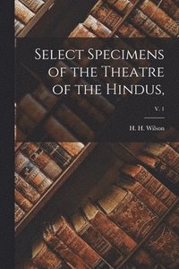 bokomslag Select Specimens of the Theatre of the Hindus; v. 1