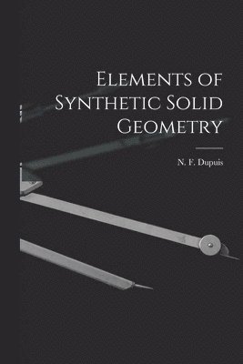 bokomslag Elements of Synthetic Solid Geometry [microform]