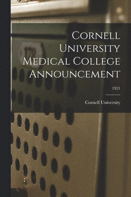 Cornell University Medical College Announcement; 1921 1