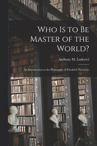 bokomslag Who is to Be Master of the World?