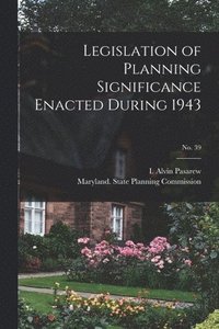bokomslag Legislation of Planning Significance Enacted During 1943; No. 39