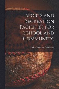 bokomslag Sports and Recreation Facilities for School and Community,