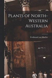 bokomslag Plants of North-western Australia; 1