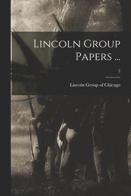 Lincoln Group Papers ...; 2 1