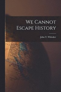 bokomslag We Cannot Escape History