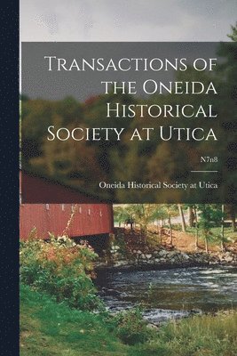 Transactions of the Oneida Historical Society at Utica; n7n8 1