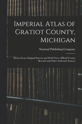 National Publishing Company (Boston - Imperial Atlas of Gratiot County, Michigan, Häftad