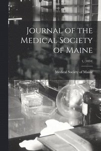 bokomslag Journal of the Medical Society of Maine; 1, (1834)