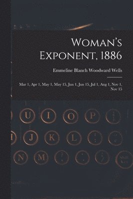 bokomslag Woman's Exponent, 1886